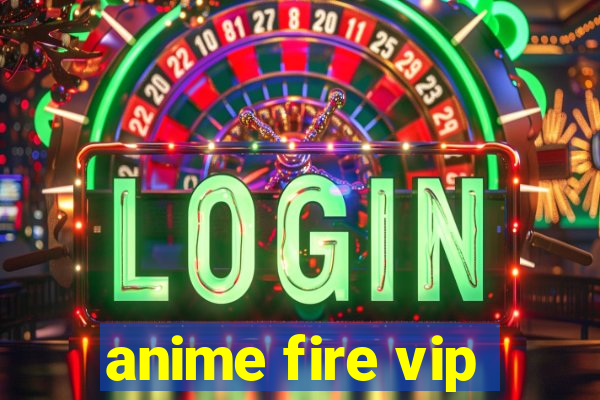 anime fire vip